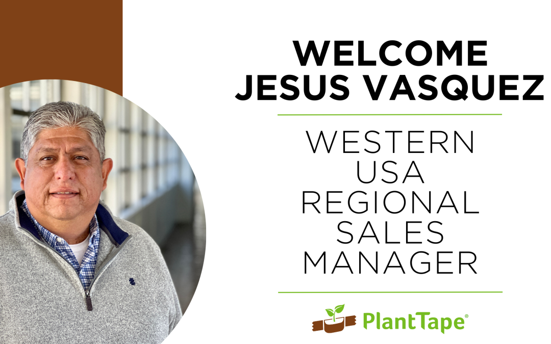 Jesus Vasquez Joins PlantTape as Western USA Regional Sales Manager